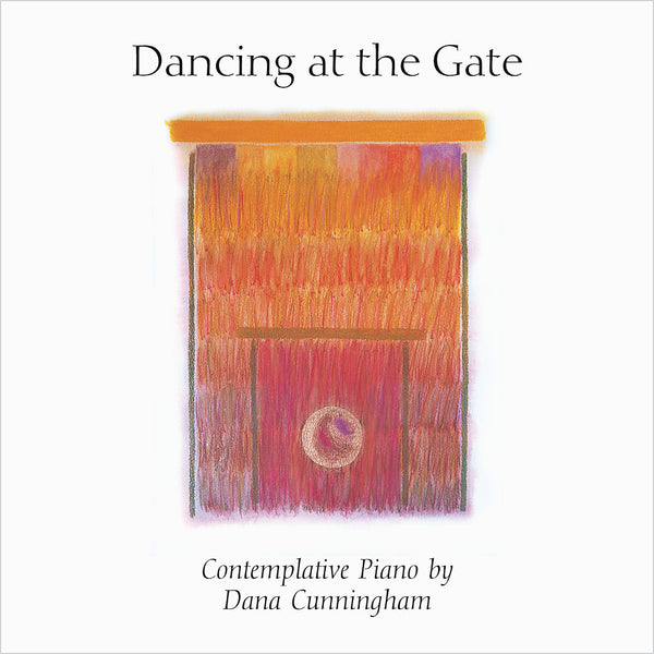 Dana Cunningham, Dancing at the Gate, Piano, pianist, piano music, piano songs, classical songs, piano sheet music, piano player, composer, classical, classical composers, classical music, contemplative piano, newage piano, contemporary piano, instrumental piano, William Ackerman, Windham Hill, George Winston, relaxation music, healing music, yoga, meditation, music for massage