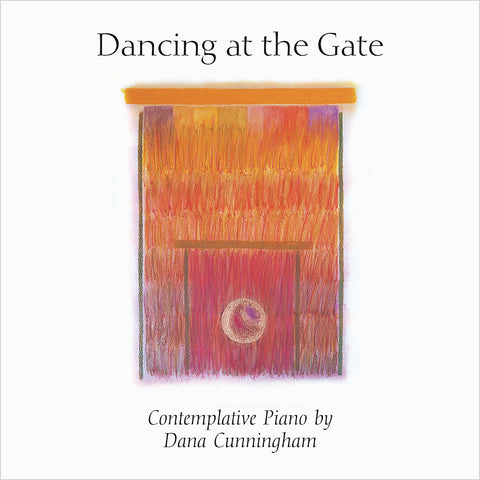 Dana Cunningham, Dancing at the Gate, Piano, pianist, piano music, piano songs, classical songs, piano sheet music, piano player, composer, classical, classical composers, classical music, contemplative piano, newage piano, contemporary piano, instrumental piano, William Ackerman, Windham Hill, George Winston, relaxation music, healing music, yoga, meditation, music for massage